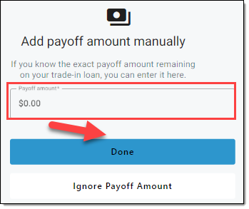 Box around manually entered payoff amount. Arrow pointing to ‘Done’ button. 