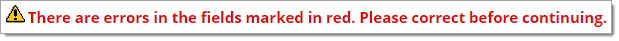 A red error message that says “There are errors in the fields marked in red. Please correct before continuing.”