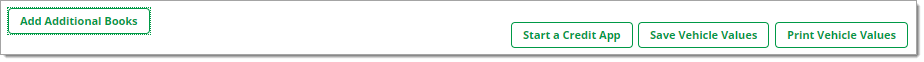 Image of buttons: ‘Add Additional Books,’ ‘Start a Credit App,’ ‘Save Vehicle Values,’ and ‘Print Vehicle Values.’ 